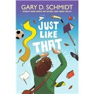 Just Like That by Schmidt, Gary D., 9780544084773