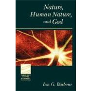 Nature, Human Nature, and God by Barbour, Ian G., 9780800634773