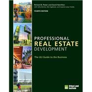 Professional Real Estate Development The ULI Guide to the Business by Peiser, Richard B.; Lanyi Charles, Suzanne; Egelanian, Nick; Dermisi, Sofia; Hamilton, David Allen, 9780874204773