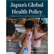 Japan's Global Health Policy Developing a Comprehensive Approach in a Period of Economic Stress by Bliss, Katherine E.; Sugiyama, Haruko; Yamaguchi, Ayaka; Murakami, Hiromi, 9781442224773