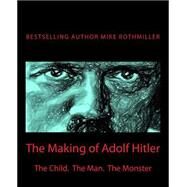 The Making of Adolf Hitler by Rothmiller, Mike; Langer, Walter, 9781500254773