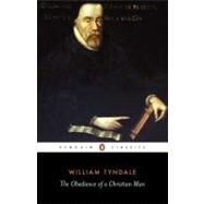 The Obedience of a Christian Man by Tyndale, William (Author); Daniell, David Scott (Notes by); Daniell, David Scott (Editor/introduction), 9780140434774
