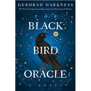 The Black Bird Oracle A Novel by Harkness, Deborah, 9780593724774