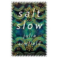Salt Slow by Armfield, Julia, 9781250224774