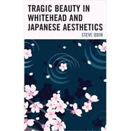 Tragic Beauty in Whitehead and Japanese Aesthetics by Odin, Steve, 9781498514774