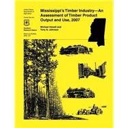 Mississippi's Timber Industry by Howell, Michael; Johnson, Tony G., 9781507584774