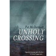 Unholy Crossing by Mcdermott, Pat, 9781523254774