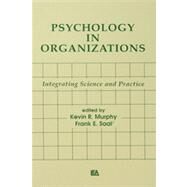 Psychology in Organizations: integrating Science and Practice by Murphy,Kevin R., 9780805804775