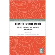 Chinese Social Media: Social, Cultural, and Political Implications by Kent; Mike, 9781138064775