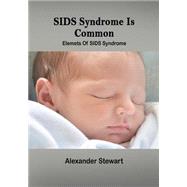 Sids Syndrome Is Common by Stewart, Alexander, 9781505974775