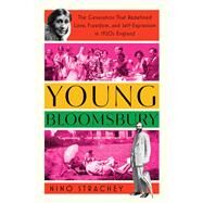 Young Bloomsbury The Generation That Redefined Love, Freedom, and Self-Expression in 1920s England by Strachey, Nino, 9781982164775