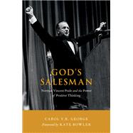 God's Salesman Norman Vincent Peale and the Power of Positive Thinking by George, Carol V.R.; Bowler, Kate, 9780190914776
