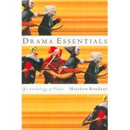 Drama Essentials An Anthology of Plays by Roudane, Matthew, 9780618474776