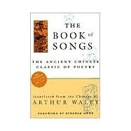 The Book of Songs The Ancient Chinese Classic of Poetry by Waley, Arthur; Owen, Stephen, 9780802134776