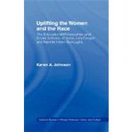 Uplifting the Women and the Race: The Lives, Educational Philosophies and Social Activism of Anna Julia Cooper and Nannie Helen Burroughs by Johnson,Karen, 9780815314776