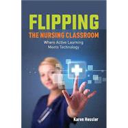Flipping the Nursing Classroom by Hessler, Karen, 9781284274776
