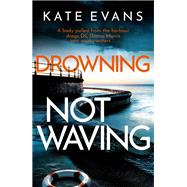 Drowning Not Waving a completely thrilling new police procedural set in Scarborough by Evans, Kate, 9781472134776