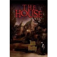 The House by Reilly, Tom, 9781599264776