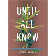 Until All Know by Heath Adamson, 9781607314776