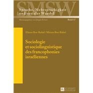 Sociologie Et Sociolinguistique Des Francophonies Israliennes by Ben-Rafael, Eliezer; Ben-Rafael, Miriam, 9783631634776