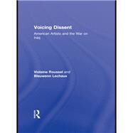 Voicing Dissent: American Artists and the War on Iraq by Roussel; Violaine, 9780415654777