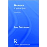 Bismarck: A Political History by Feuchtwanger; Edgar, 9780415724777
