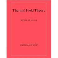 Thermal Field Theory by Michel Le Bellac, 9780521654777