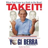 When You Come to a Fork in the Road, Take It! by Berra, Yogi, 9781565114777