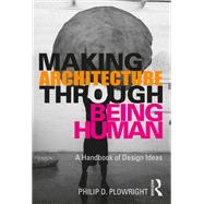 Making Architecture Through Being Human by Plowright, Philip D., 9780367204778