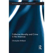 Collective Morality and Crime in the Americas by Birkbeck; Christopher, 9780415644778