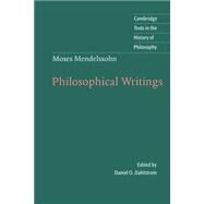 Moses Mendelssohn: Philosophical Writings by Moses Mendelssohn , Edited by Daniel O. Dahlstrom, 9780521574778