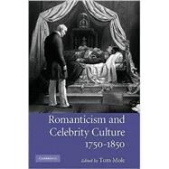 Romanticism and Celebrity Culture, 1750–1850 by Edited by Tom Mole, 9780521884778
