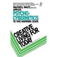 Creative Living for Today by Maxwell maltz, Lionel dean, 9780671824778