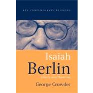 Isaiah Berlin Liberty and Pluralism by Crowder, George, 9780745624778