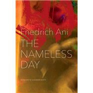 The Nameless Day by Ani, Friedrich; Booth, Alexander, 9780857424778