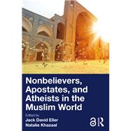 Nonbelievers, Apostates, and Atheists in the Muslim World by , 9781032484778