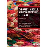 Theories, Models, and Practices of Literacy by Misty Sailors; Idalia Nu�ez; Vaughn W. M. Watson; James V. Hoffman; Donna E. Alvermann, 9781032794778