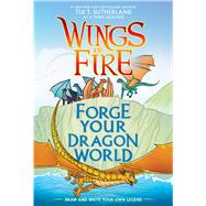 Forge Your Dragon World: A Wings of Fire Creative Guide by Sutherland, Tui T.; Holmes, Mike, 9781338634778