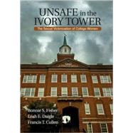 Unsafe in the Ivory Tower : The Sexual Victimization of College Women by Bonnie S. Fisher, 9781412954778