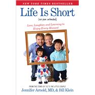 Life Is Short (No Pun Intended) Love, Laughter, and Learning to Enjoy Every Moment by Arnold, Jennifer; Klein, Bill, 9781476794778
