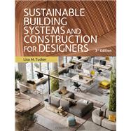 Sustainable Building Systems and Construction for Designers: Bundle Book + Studio Access Card by Lisa M. Tucker, 9781501364778
