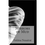 Mirrors of Mud by Nusairat, Fatima Ali, 9781507784778