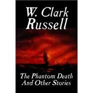 The Phantom Death And Other Stories by Russell, W. Clark, 9781557424778