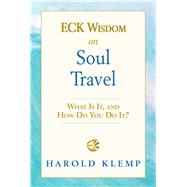 Eck Wisdom on Soul Travel by Klemp, Harold, 9781570434778