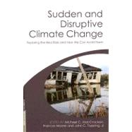 Sudden and Disruptive Climate Change by Maccracken, Michael C.; Moore, Frances; Topping, John C., Jr., 9781844074778