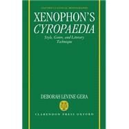Xenophon's Cyropaedia Style, Genre, and Literary Technique by Gera, Deborah Levine, 9780198144779