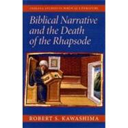 Biblical Narrative And The Death Of The Rhapsode by Kawashima, Robert S., 9780253344779
