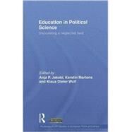 Education in Political Science: Discovering a neglected field by Jakobi; Anja P., 9780415494779