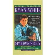 Ryan White : My Own Story by White, Ryan, 9780780714779