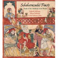 Scheherazade's Feasts by Salloum, Habeeb; Salloum, Muna; Elias, Leila Salloum, 9780812244779